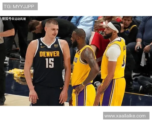 湖人对阵掘金精彩直播回顾与赛后分析全程跟踪报道